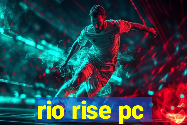 rio rise pc